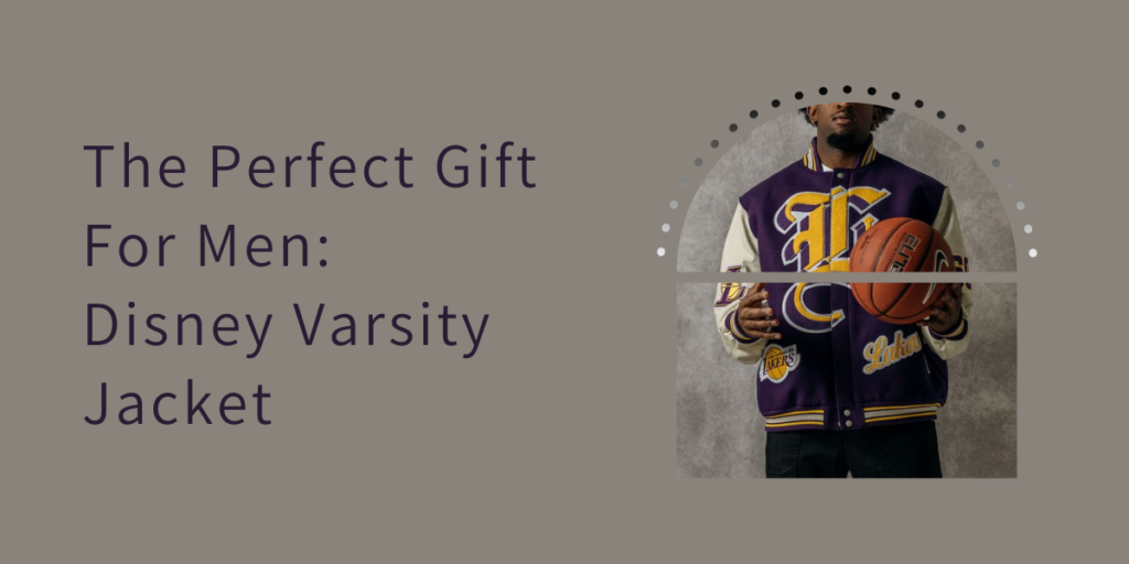 The Perfect Gift For Men Disney Varsity Jacket